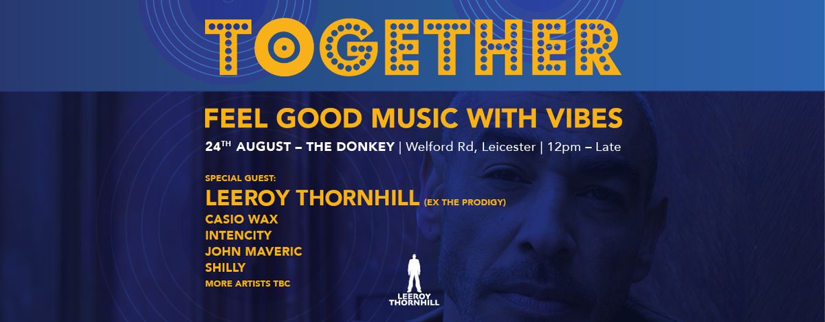 Together presents Leeroy Thornhill (Ex The Prodigy)