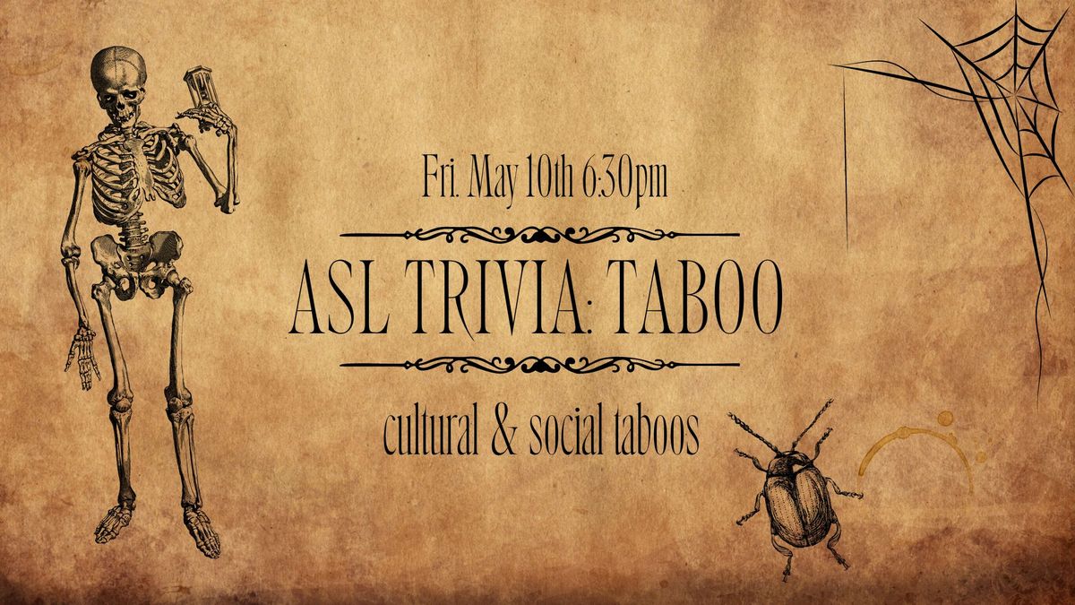 ASL Trivia: Cultural & Social TABOOS