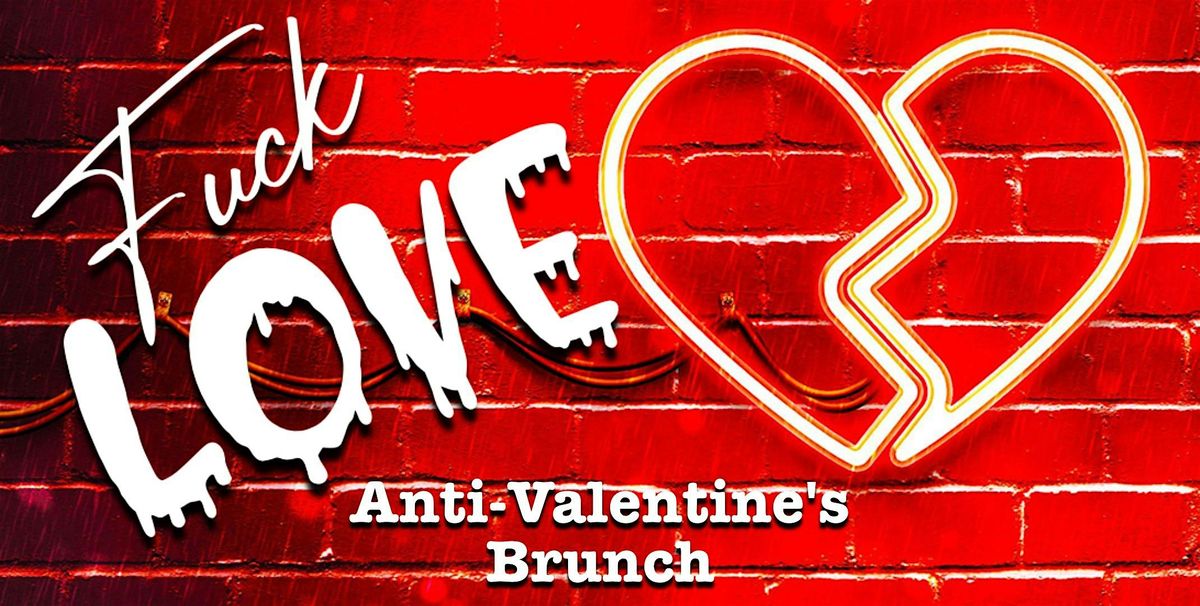 F*ck Love: Anti- Valentine's Drag Brunch