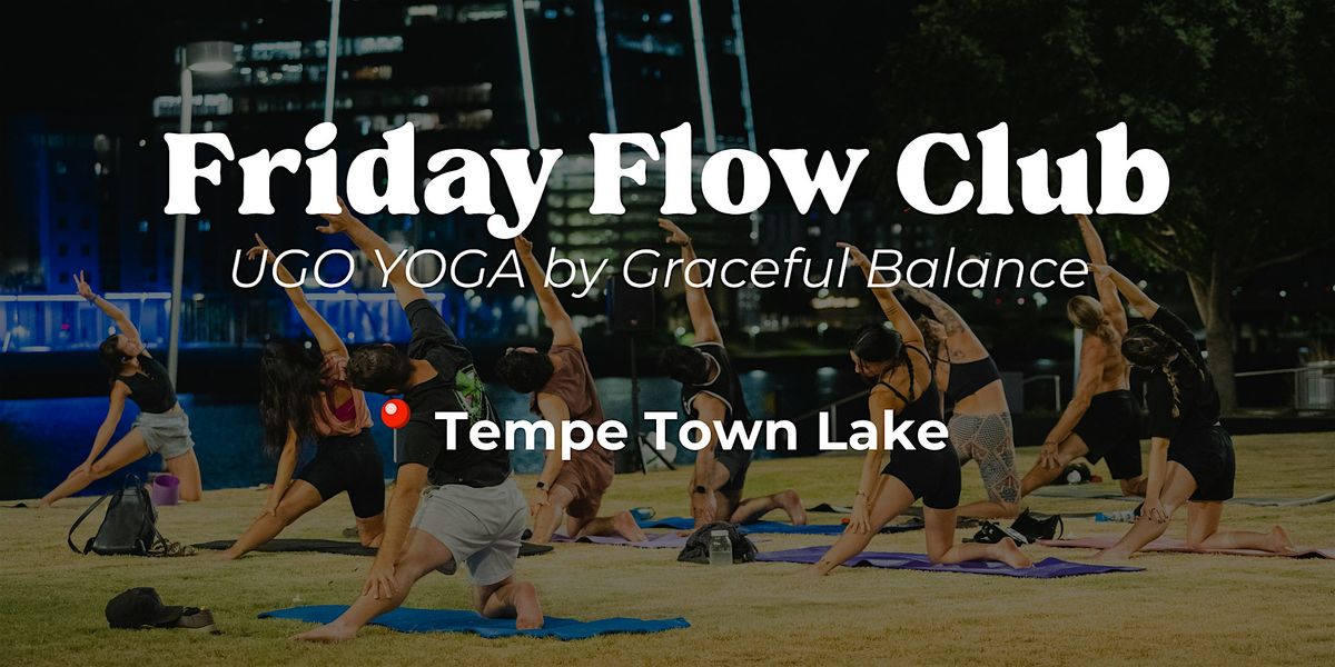 Friday Flow Club Donation-based Yoga every Friday @ Tempe Town Lake