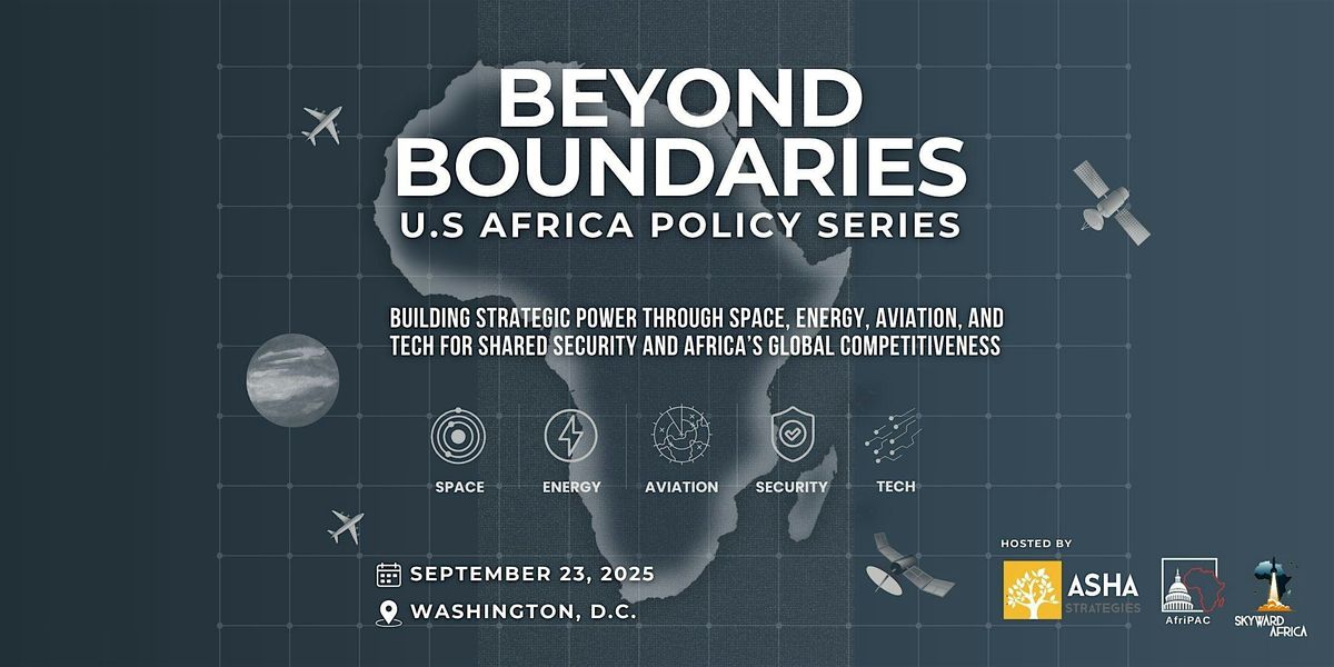 Beyond Boundaries 25 | U.S. Africa Policy | Space, Energy, Aviation & Tech