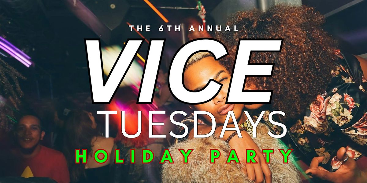 THE VICE TUESDAYS HOLIDAY PARTY