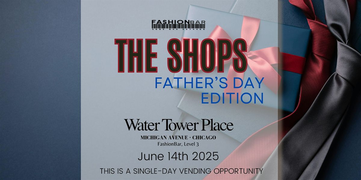 The Shops - Father's Day  Edition Pop-up