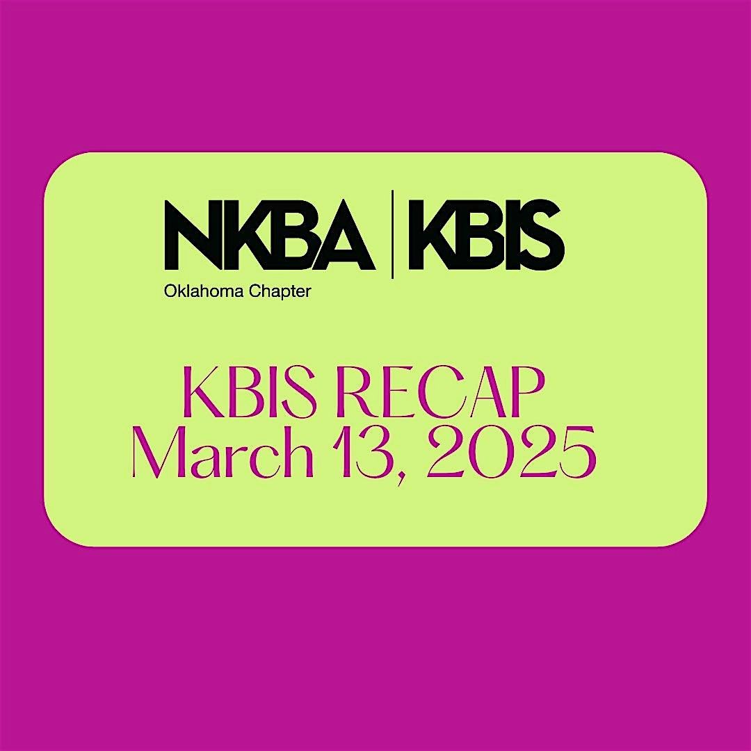 NKBA KBIS RECAP 2025 Member Meeting - OKC