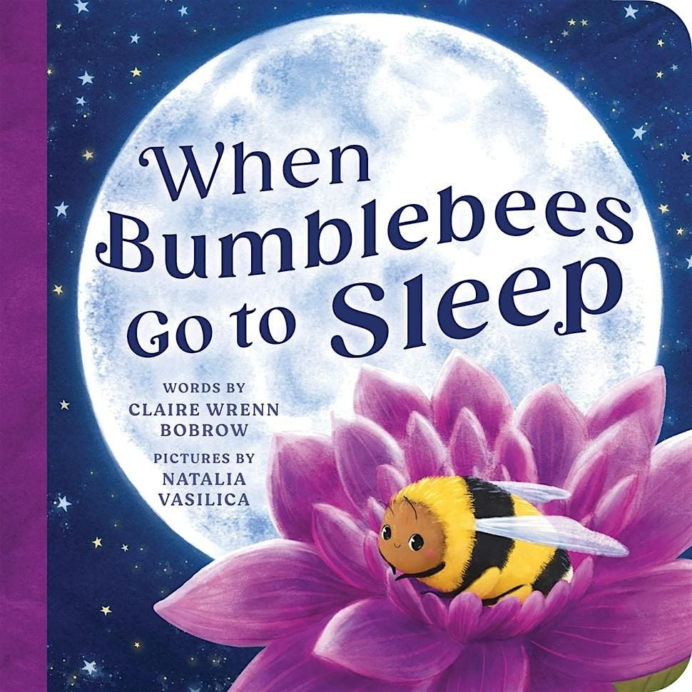 Celebrating Claire Wrenn Bobrow and When Bumblebees Go to Sleep