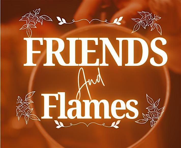 Friends & Flames Friendsgiving