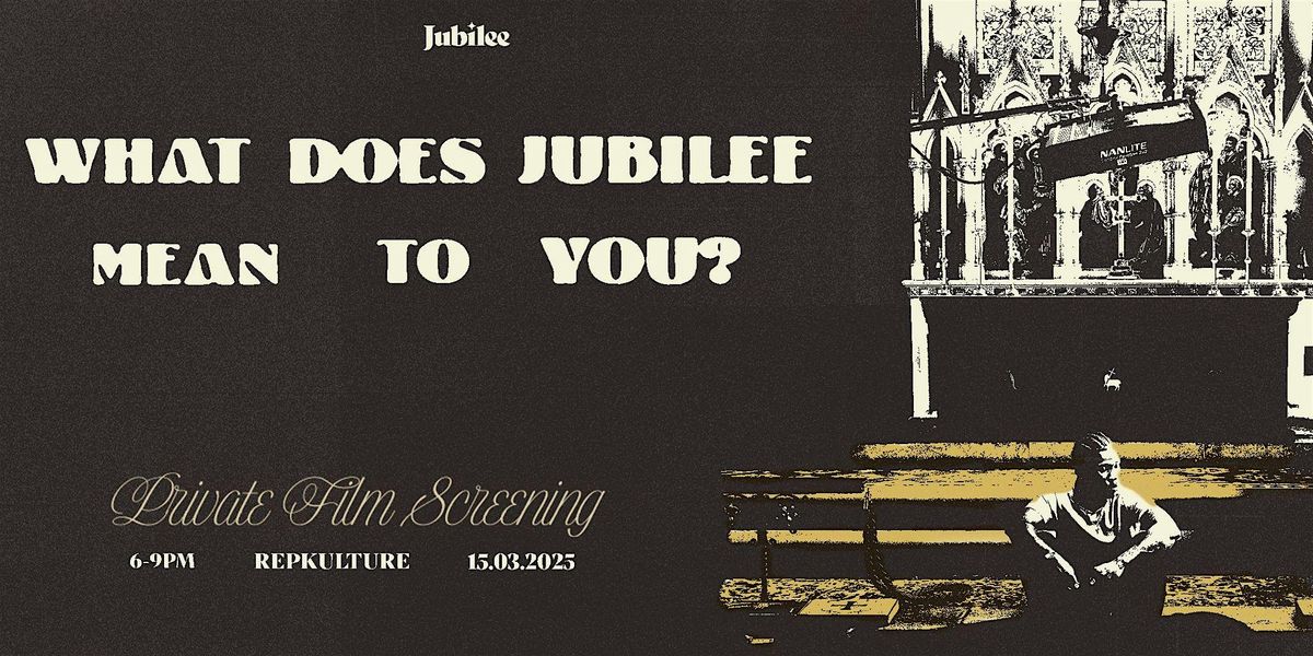 What Does Jubilee Mean To You: Private Film Screening