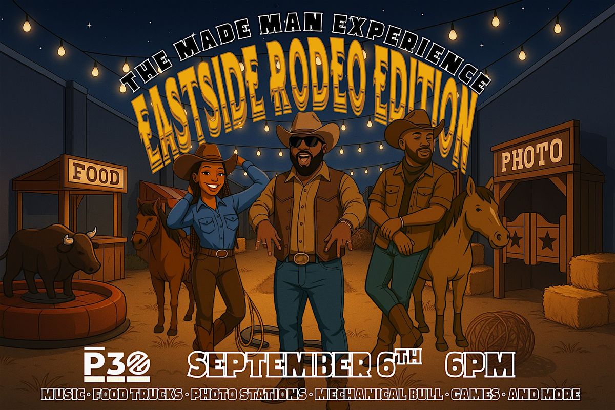 THE MADE MAN EXPERIENCE: Eastside Rodeo Edition