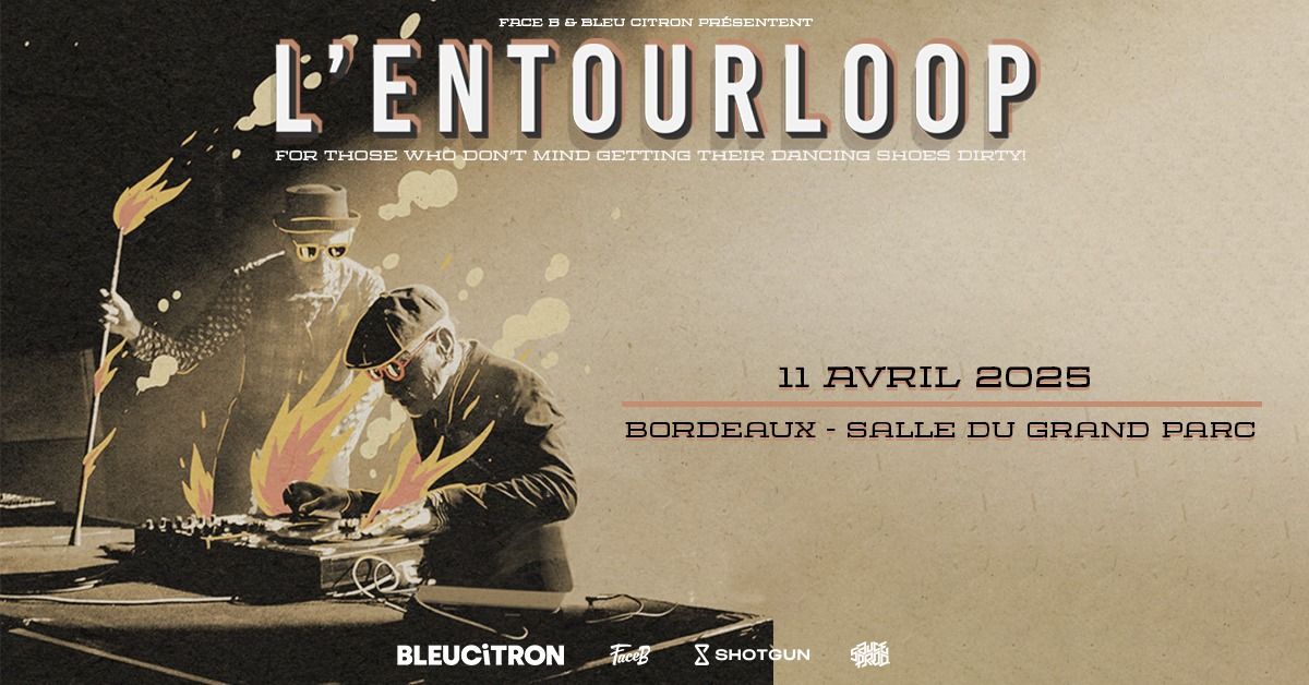 L\u2019ENTOURLOOP \u2022 11\/04\/25 \u2022 SALLE DU GRAND PARC (Bordeaux)