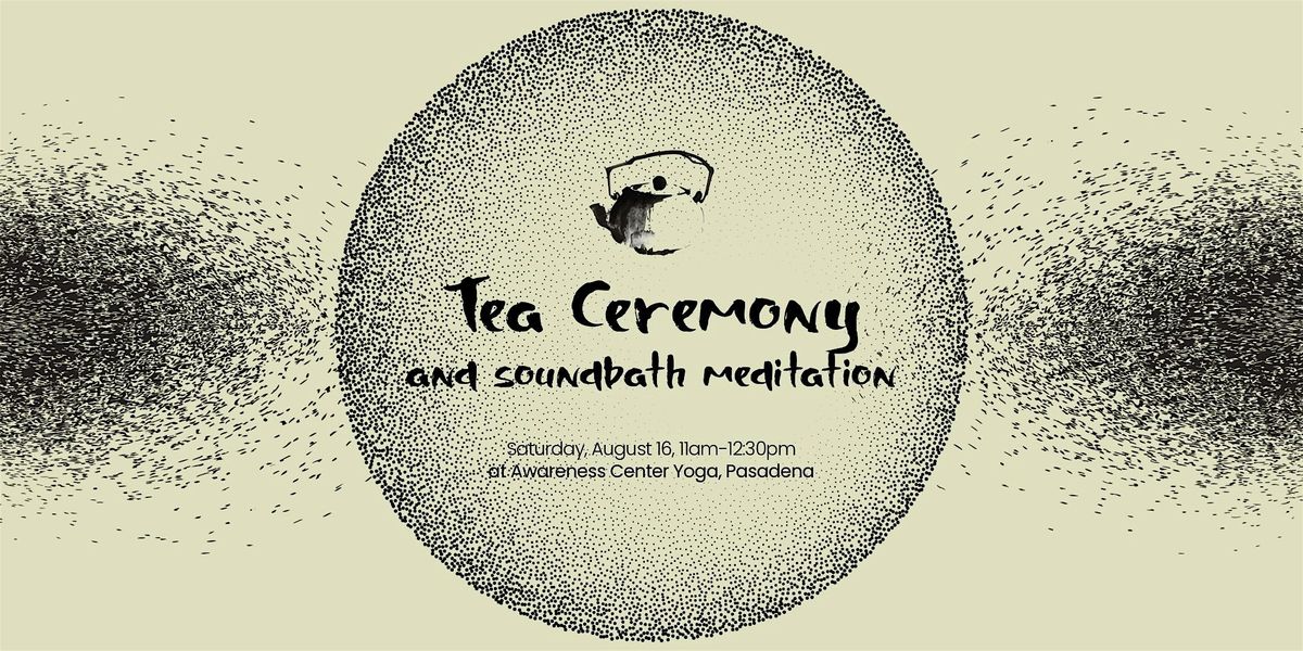 \u2728Tea Ceremony and Soundbath Meditation\u2728
