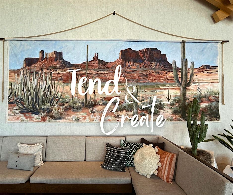 Tend & Create Retreat