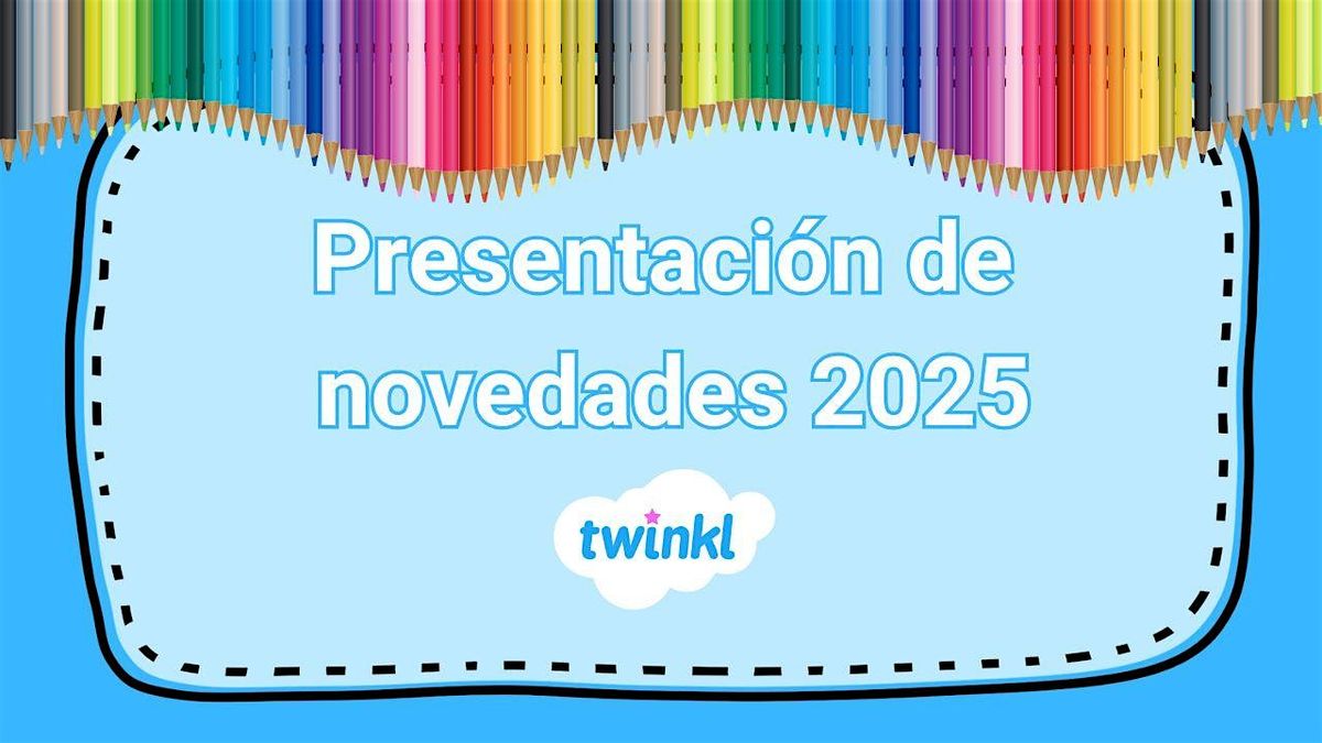 Presentaci\u00f3n de novedades en Twinkl Espa\u00f1a para el 2025