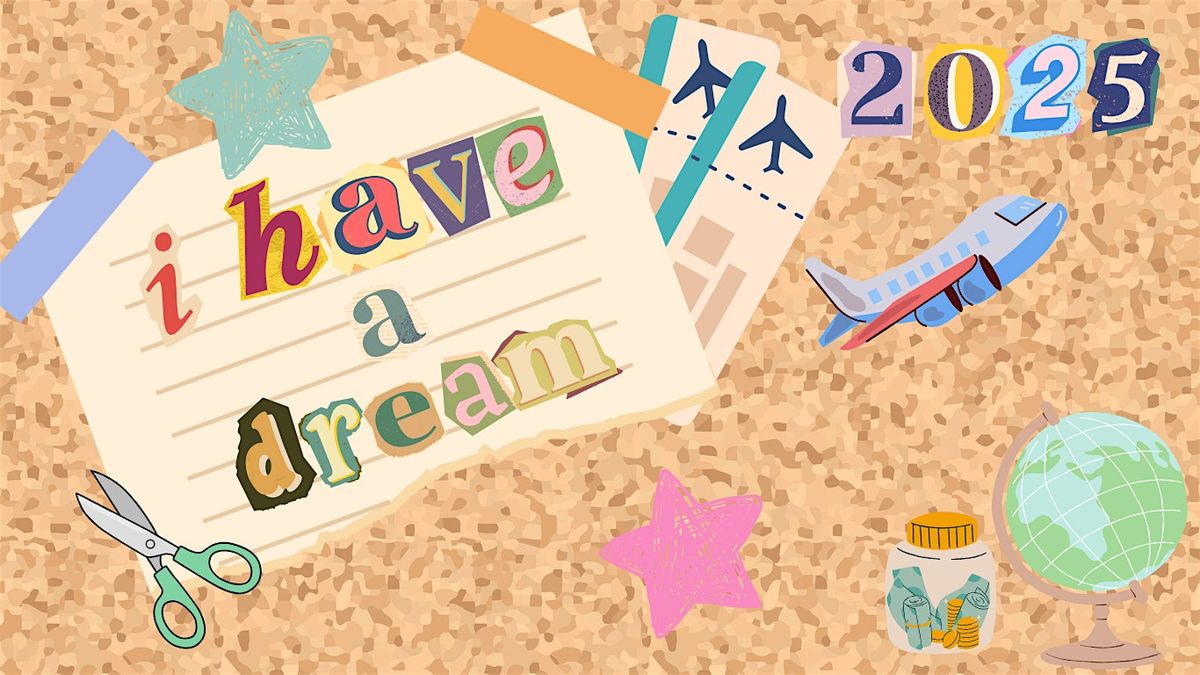 2025 I Have a Dream - Vision Board Night