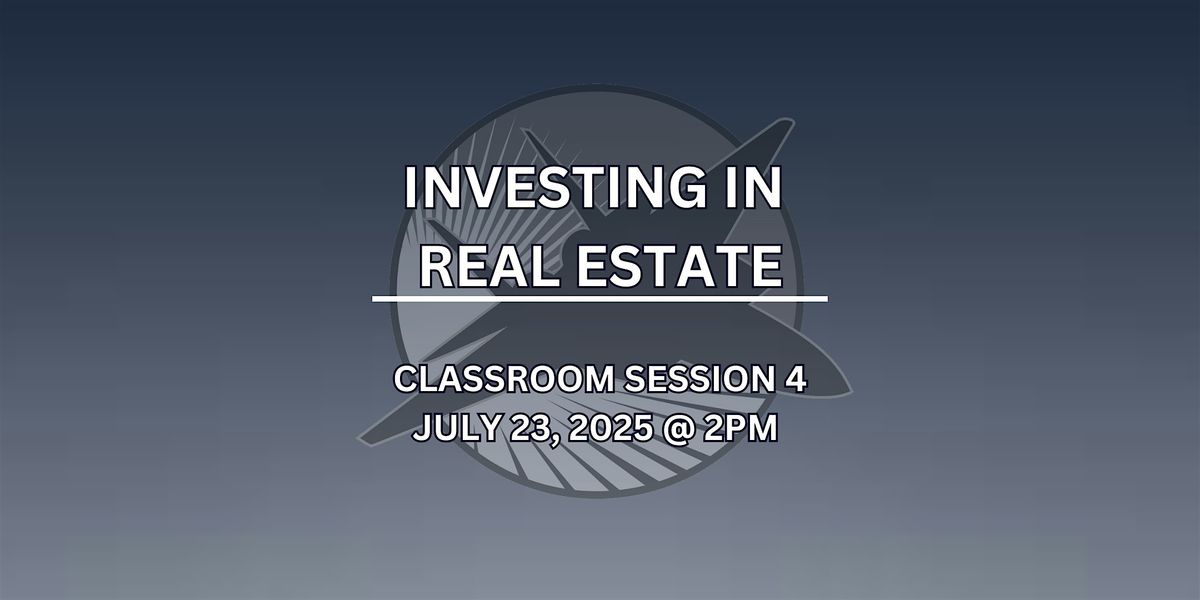 Classroom Session 4 - Investing in Real Estate