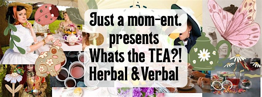 Ladies only- What\u2019s the tea? Herbal & Verbal