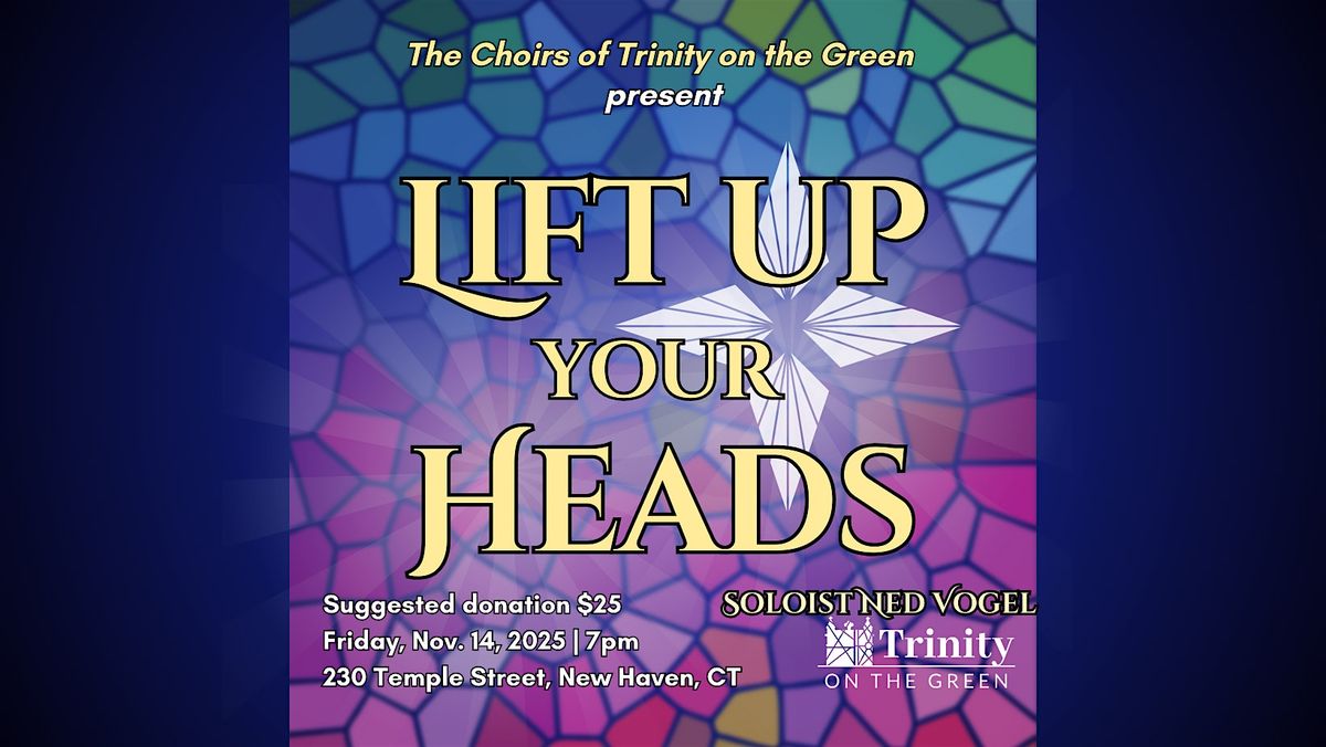 Lift Up Your Heads: 140th Anniversary of Choral Music at Trinity