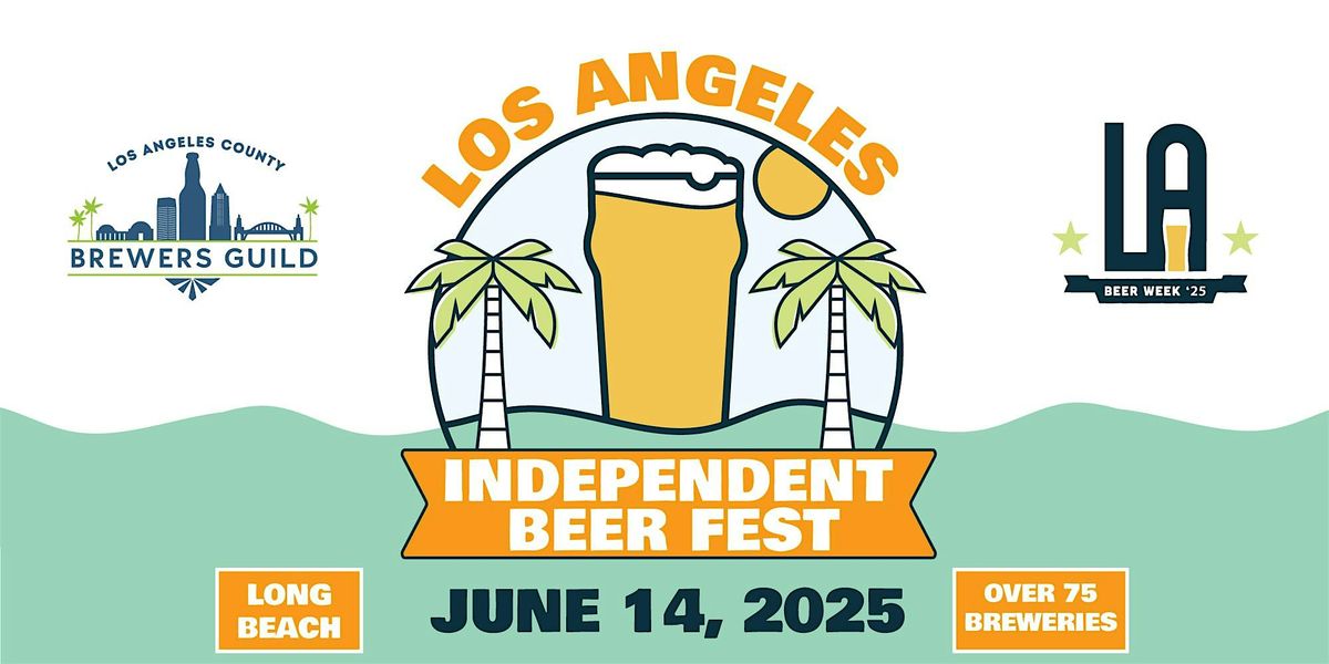 LA Independent Beer Fest 2025 - The signature event of LA Beer Week