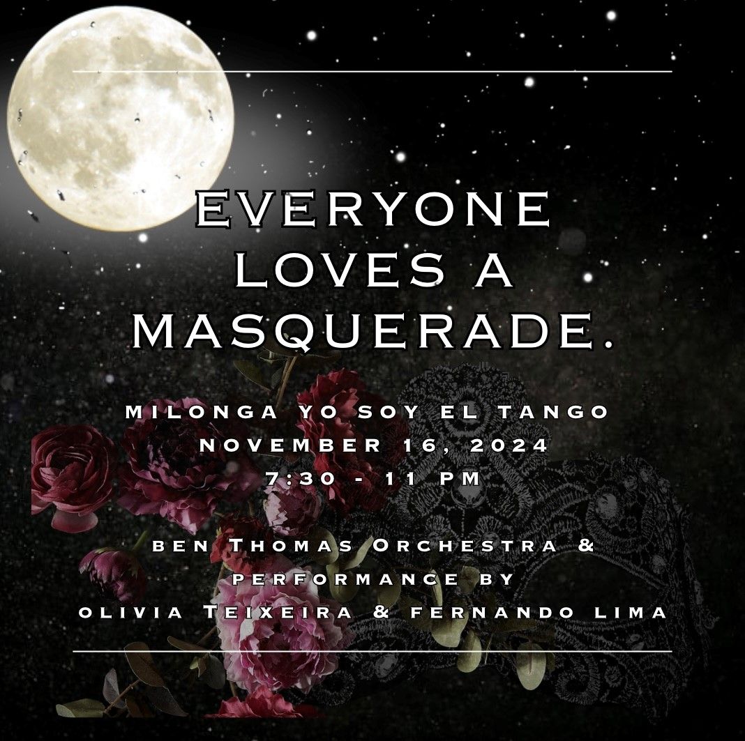 Moonlight Masquerade Milonga, November 16th- Ben Thomas, Guests Olivia Teixeira & Fernando Lima