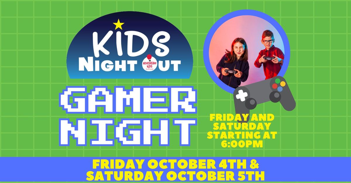 ? Gamer Night - Kids Night Out