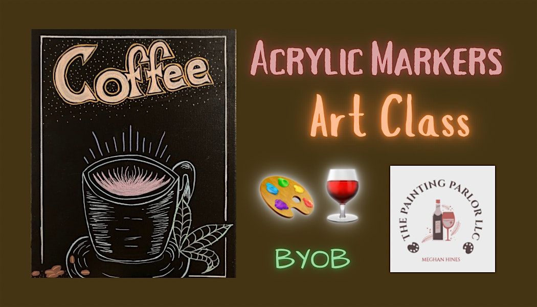 Acrylic Paint Markers Art Class - Social, Relax, Learn & Create