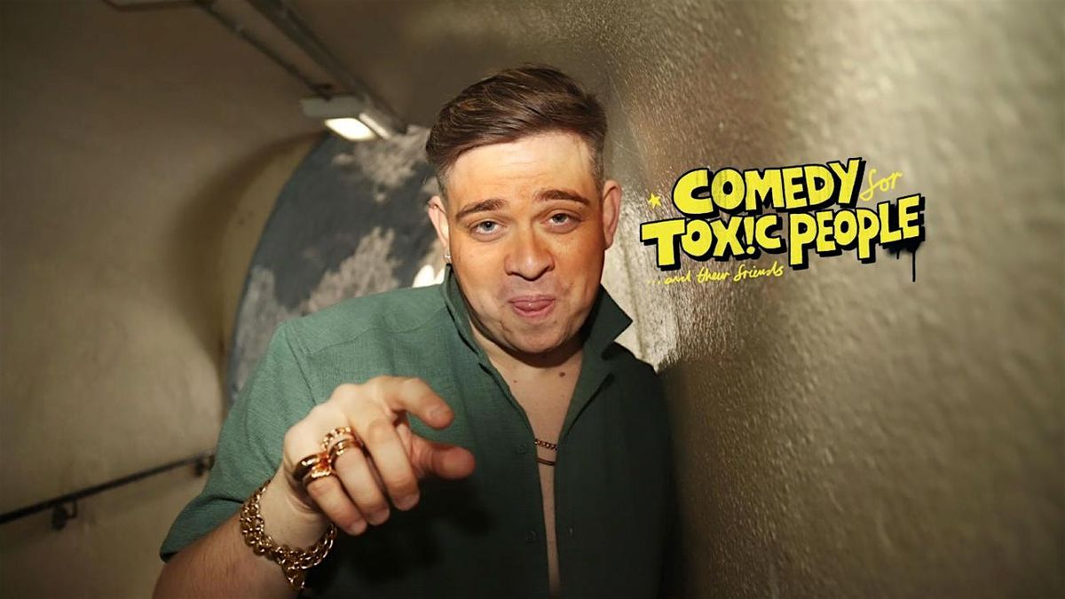 Ollie Horn: Comedy for Toxic People (and their friends) Live in London