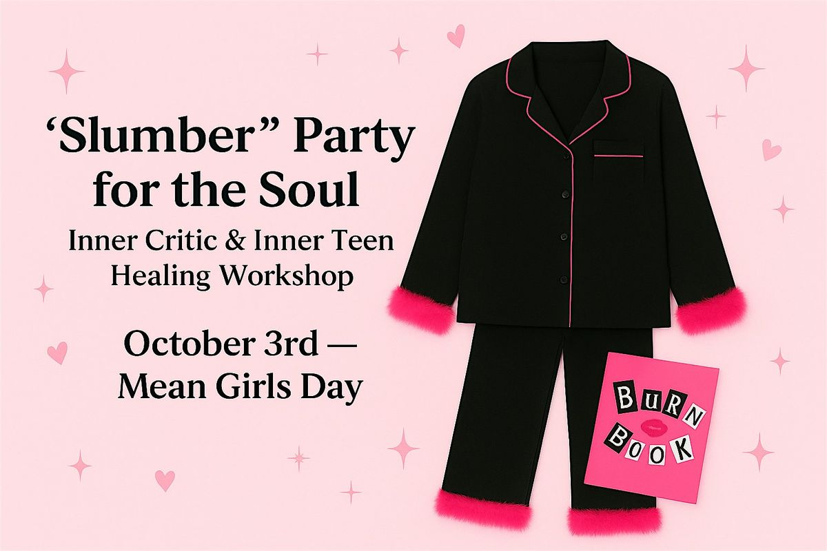 Inner Critic & Inner Teen Healing "Slumber\u201d Party for the Soul Workshop