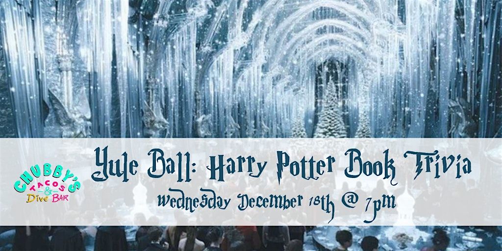 Yule Ball: Harry Potter Books Trivia at Chubbys Tacos Raleigh