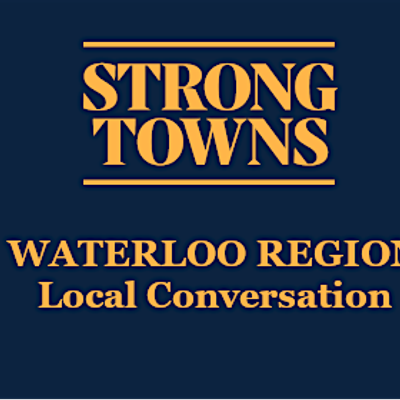 Strong Towns Waterloo Region