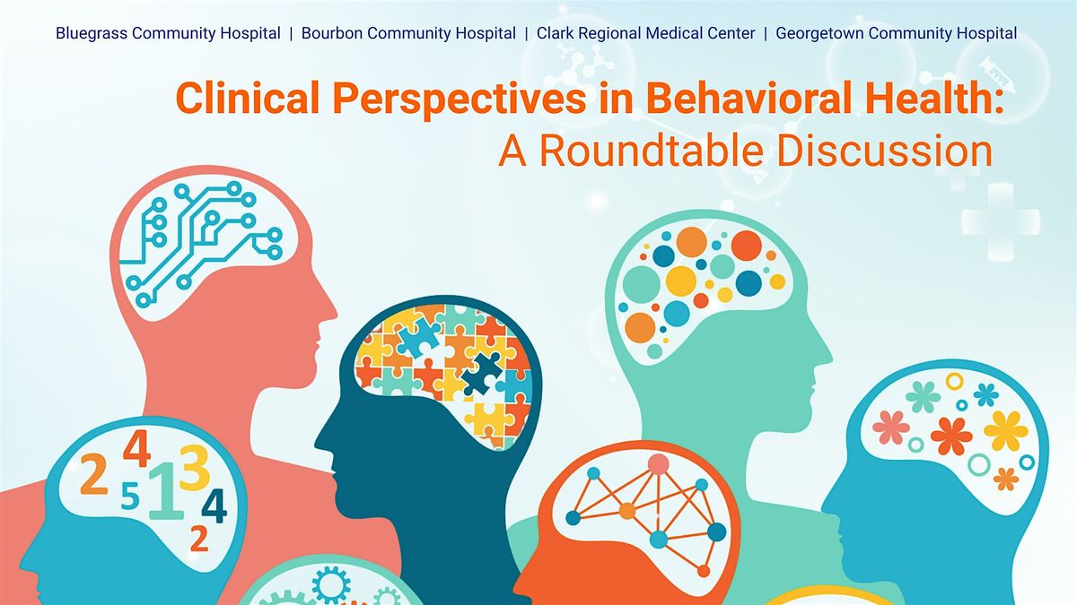 Clinical Perspectives in Behavioral Health: A Roundtable Discussion