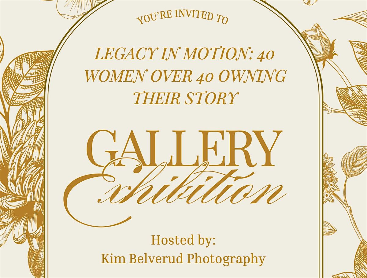 Legacy in Motion: 40 Women Over 40 Owning Their Story