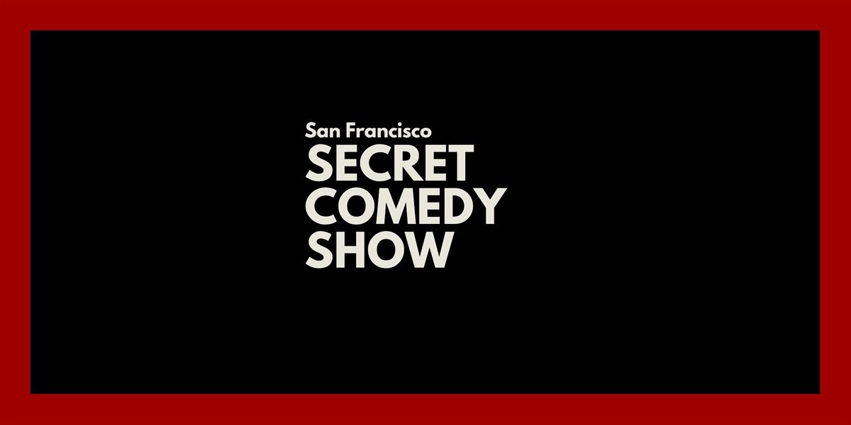 Secret Comedy Show  - Ladies of SF Edition