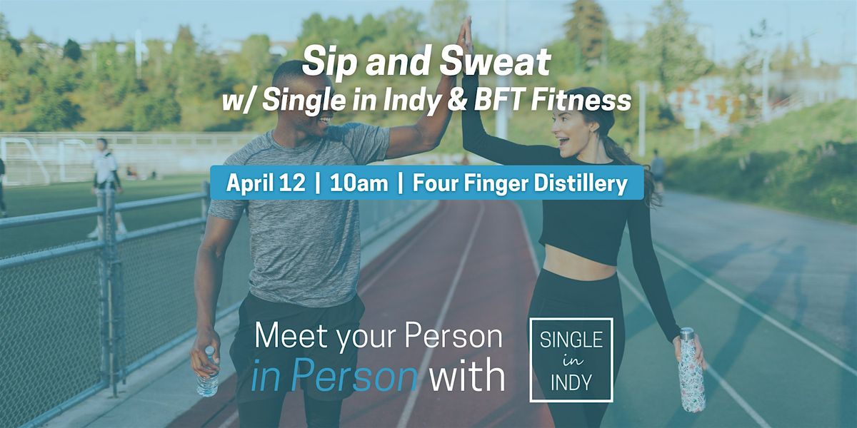 Sweat & Sip Singles Mixer with Single in Indy and BFT Fitness