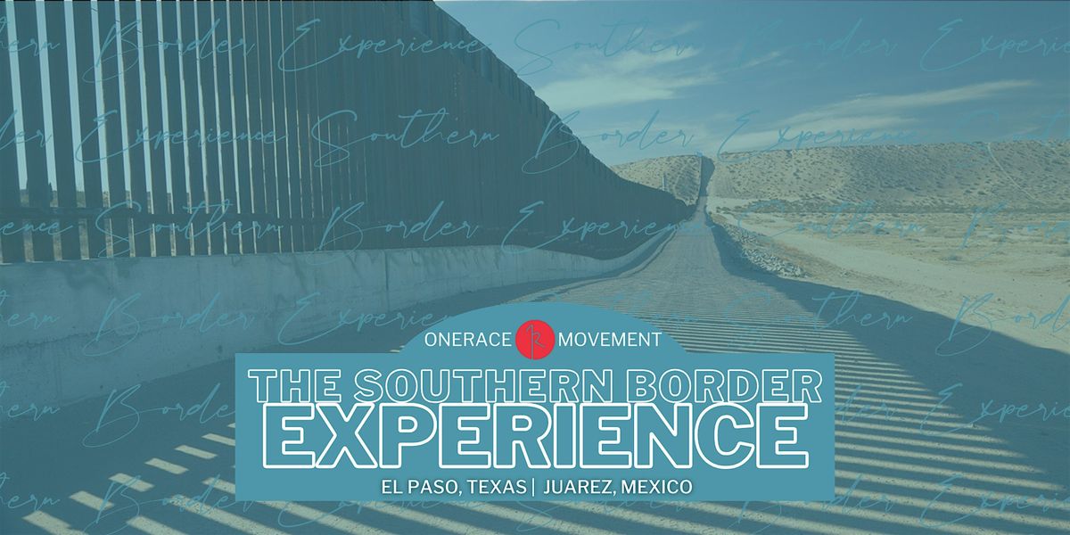 Southern Border Experience