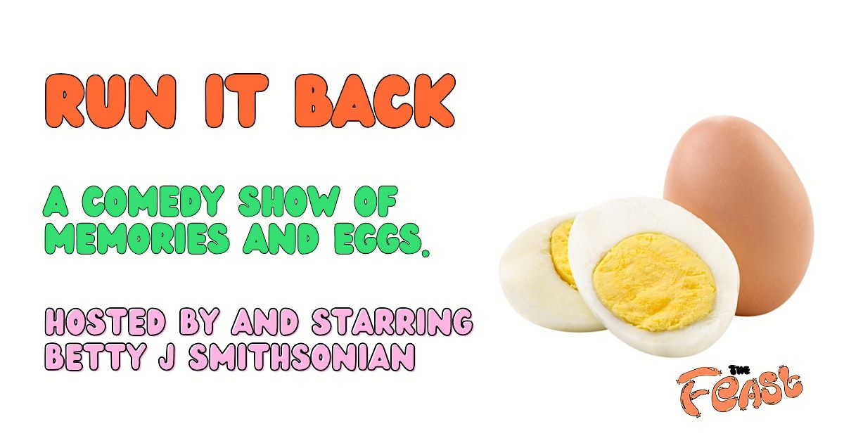 RUN IT BACK: A Comedy show of memories and eggs.