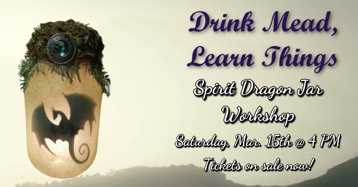 Drink Mead, Learn Things - Spirit Dragon Jar Worshop