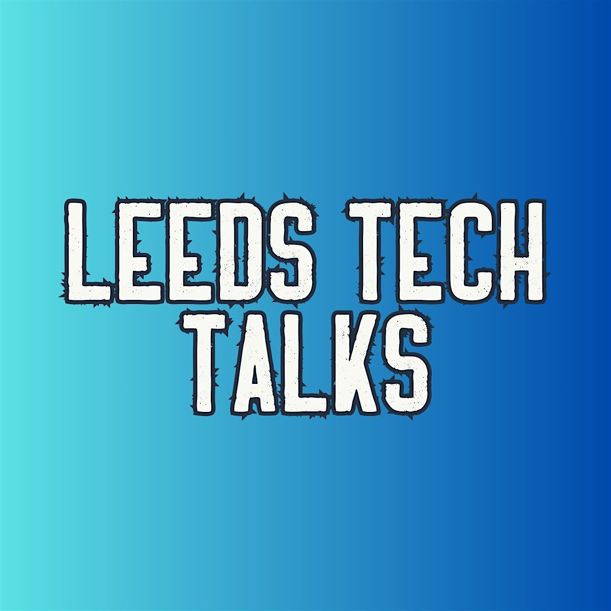 Leeds Tech Talks