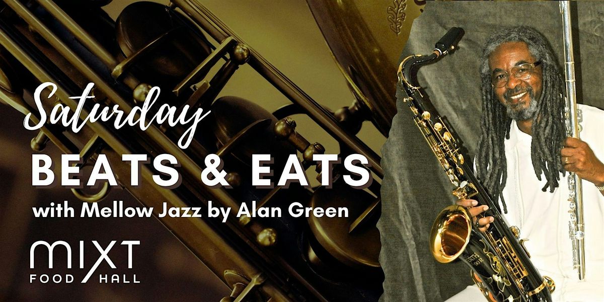 Beats and Eats Saturday w\/Mellow Jazz Vibes by Alan Green