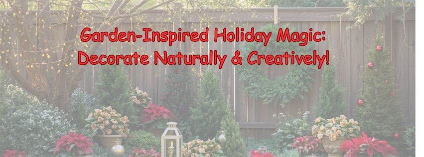 Garden-Inspired Holiday Magic: Decorate Naturally & Creatively!