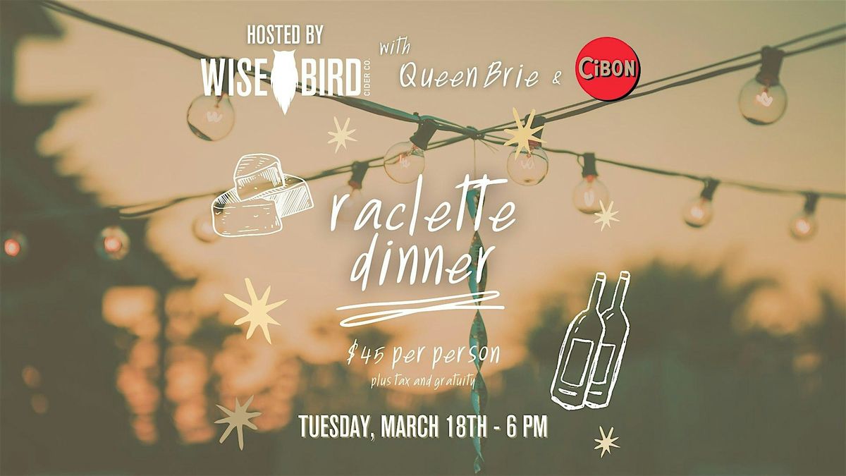 Raclette Dinner with Queen Brie at Wise Bird Cider!