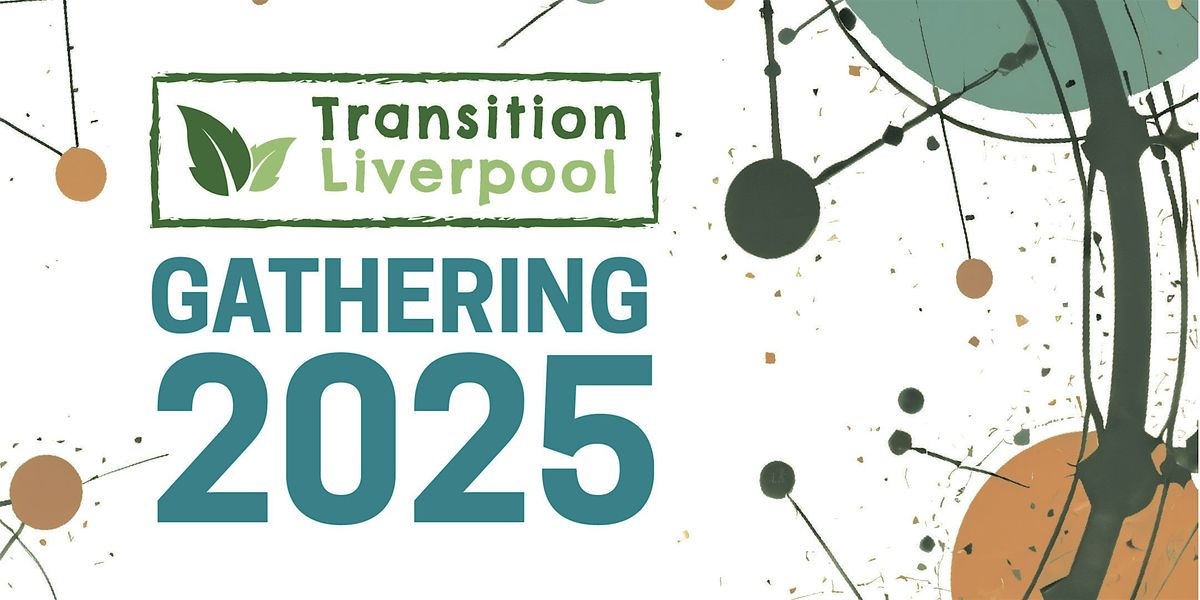 Transition Liverpool Gathering 2025 - Creating Circularity in our Community