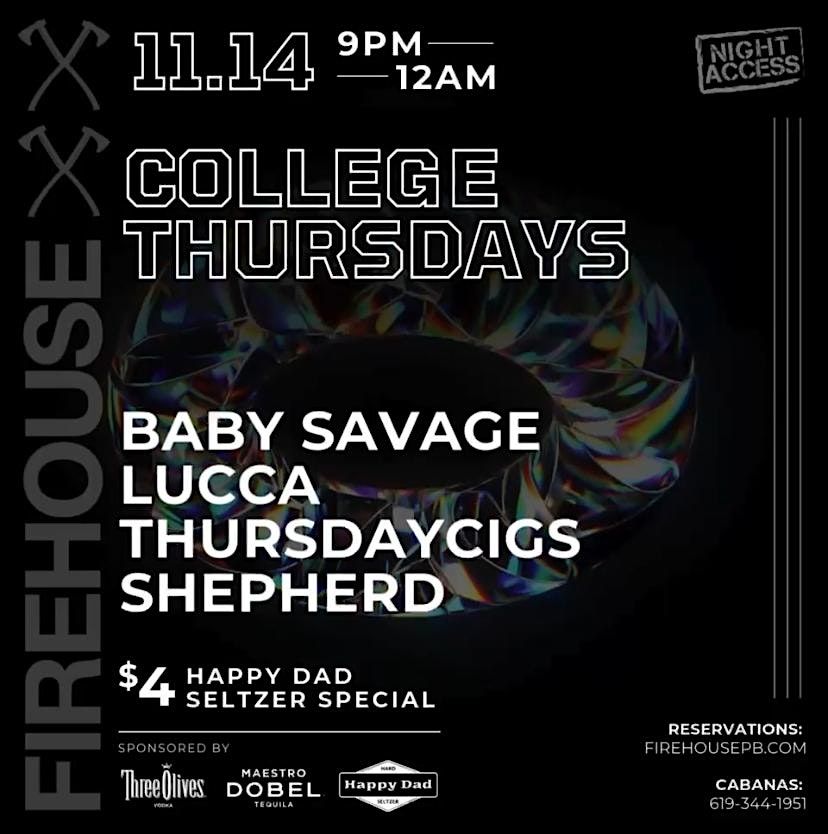 College Thursdays @ Firehouse \u2022 BABY SAVAGE, SHEPHERD, THURSDAYCIGS, LUCCA