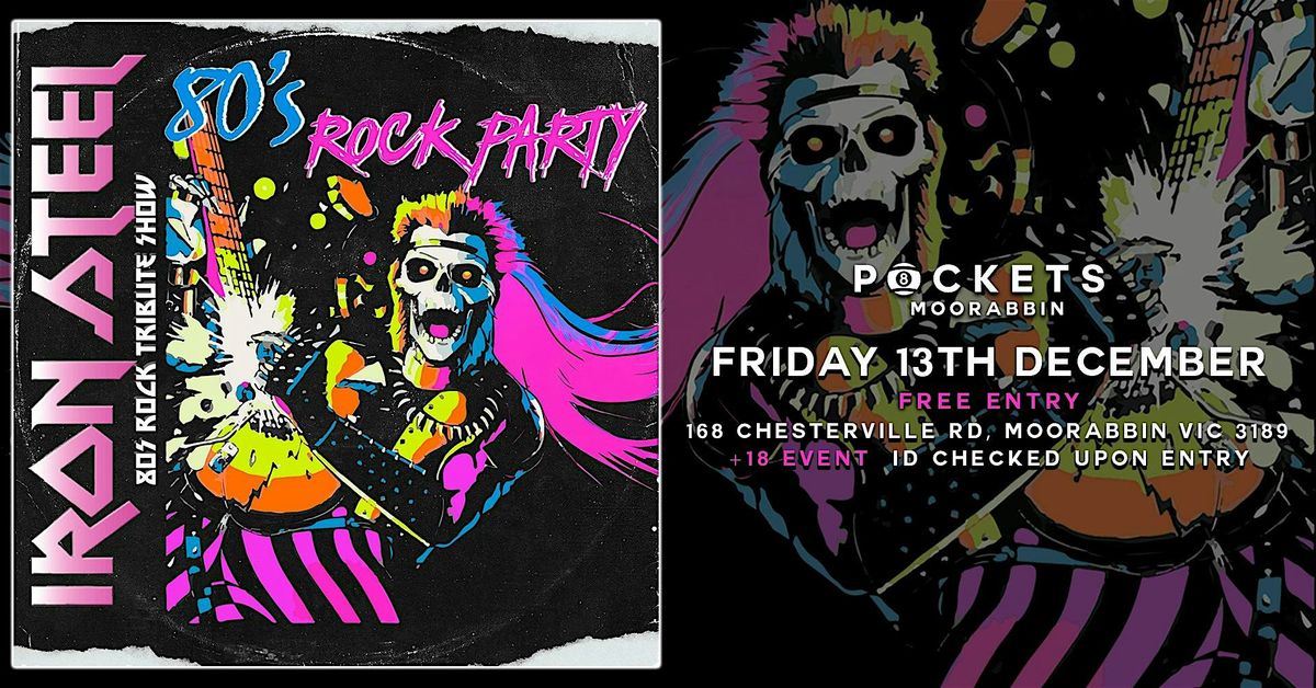 [FREE EVENT] THE BIG 80'S ROCK PARTY w\/ IRON STEEL @ POCKETS