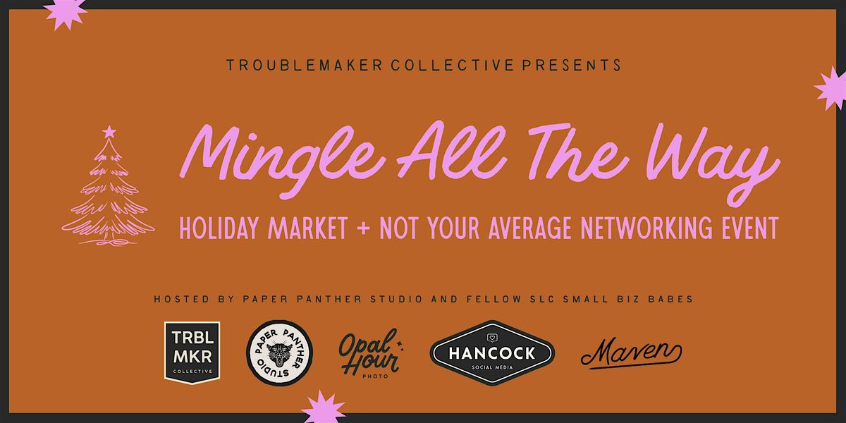 MINGLE ALL THE WAY! Holiday Market and Chill Small Biz Networking
