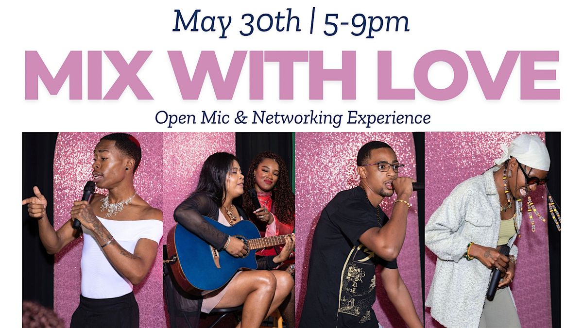 MIX WITH LOVE - Open Mic & Networking Event