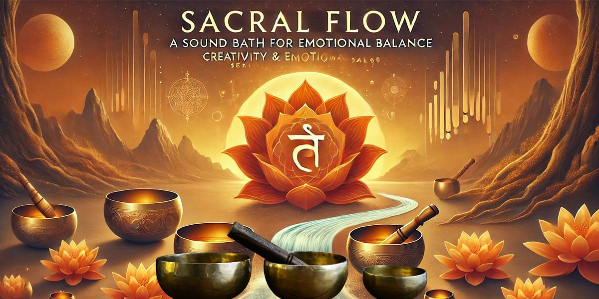 A Sound Bath For Sacral Flow