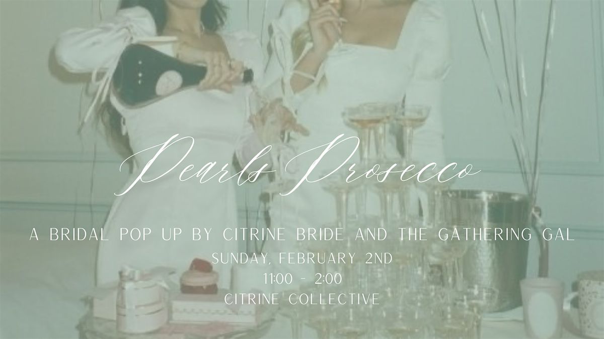 Pearls & Prosecco: A Bridal Pop Up with Citrine Bride and The Gathering Gal