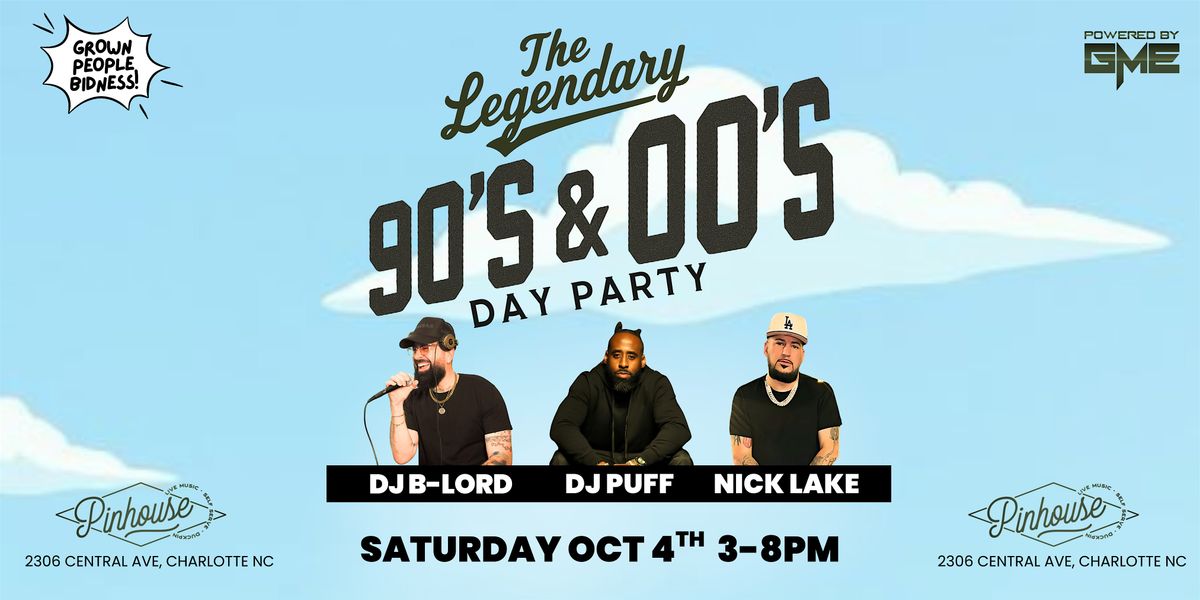 THE LEGENDARY - 90S & 00S DAY PARTY! Saturday Oct 4th at Pinhouse!