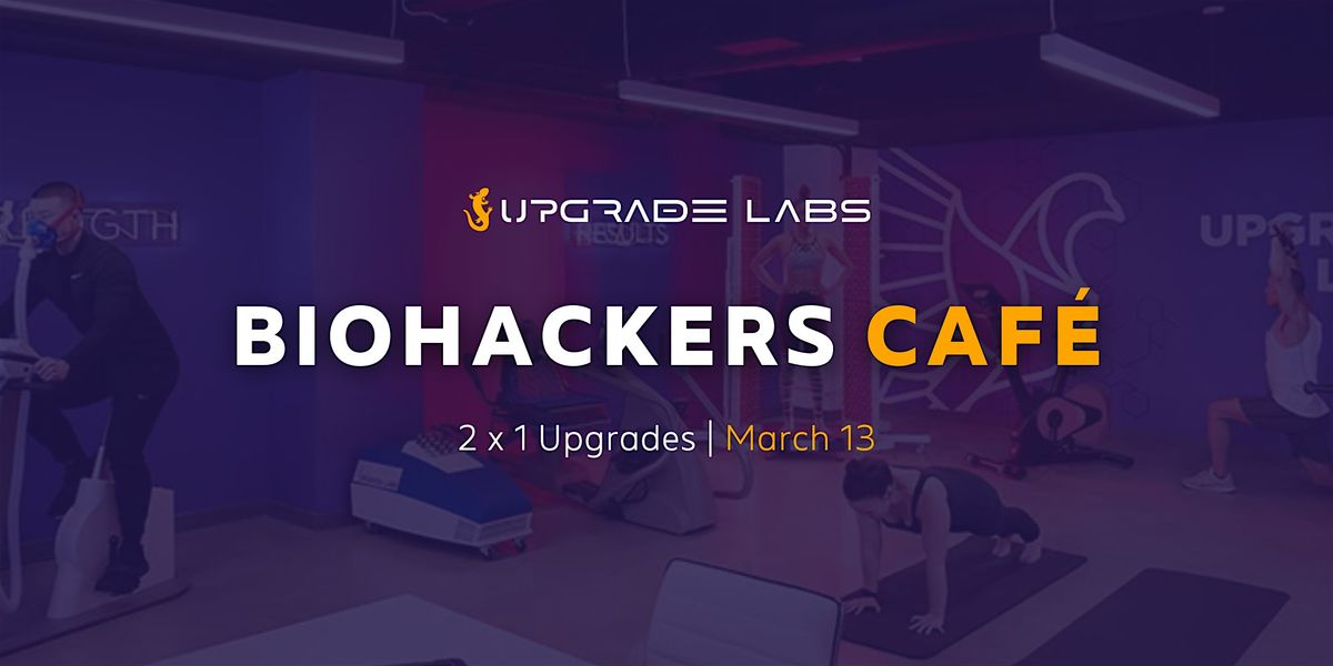 SXSW Unofficial: 2-for-1 Biohackers Caf\u00e9 at Upgrade Labs