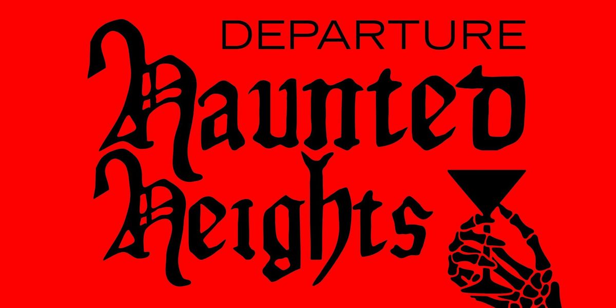 HAUNTED HEIGHTS - Halloween at Departure