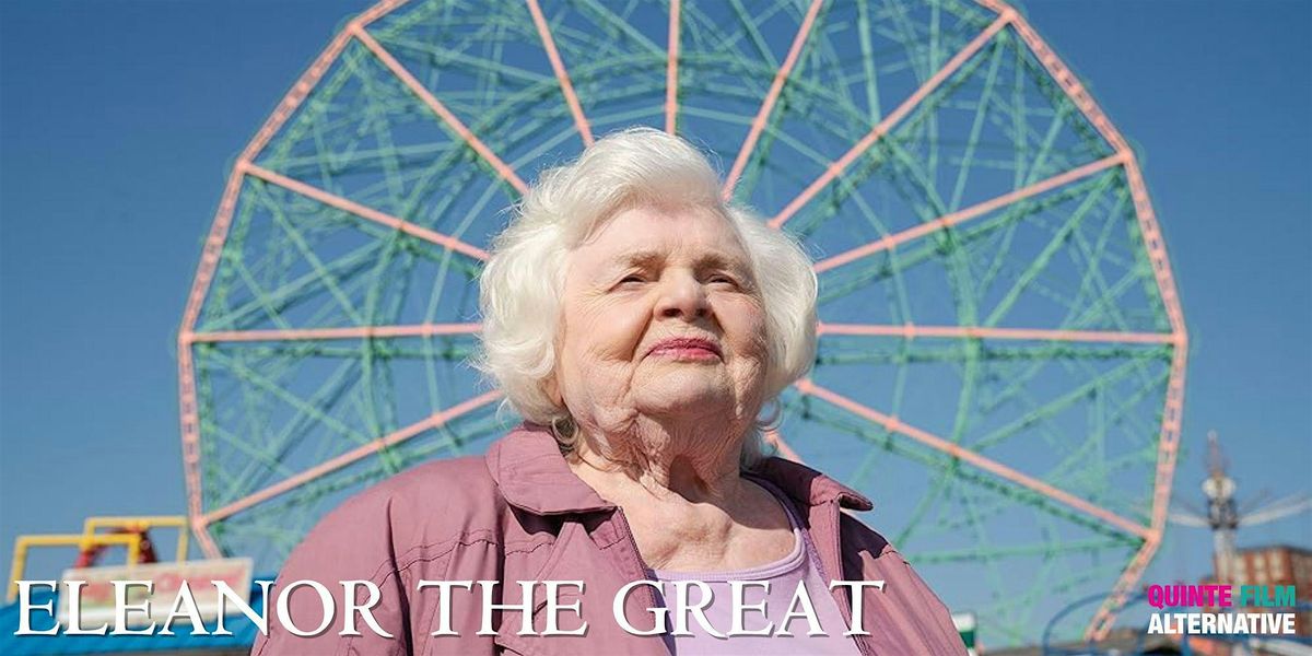 Quinte Film Alternative -Eleanor The Great 2pm